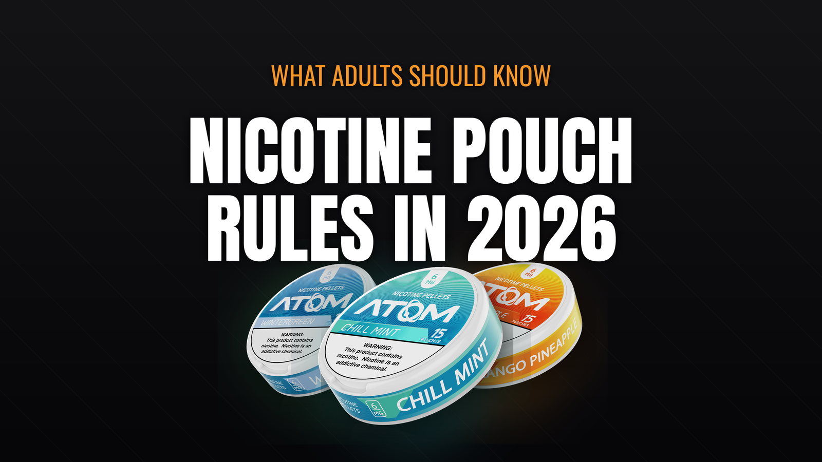 Nicotine Pouch Regulation in 2026: What Adults Should Know banner